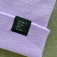 DON´T KILL MY VIBE  -  lavender