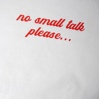 NO SMALL TALK