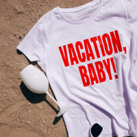 VACATION, BABY!